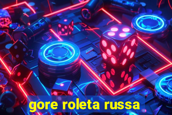 gore roleta russa